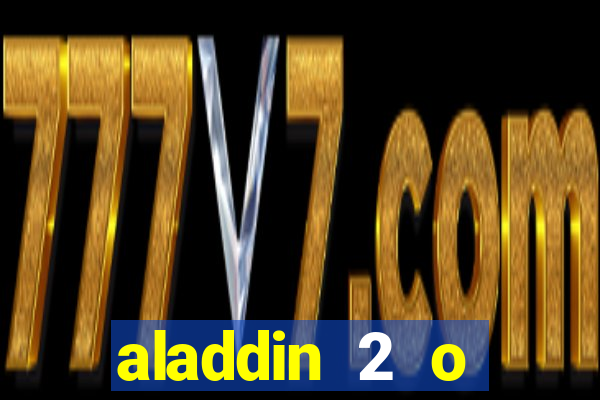 aladdin 2 o retorno de jafar filme completo dublado